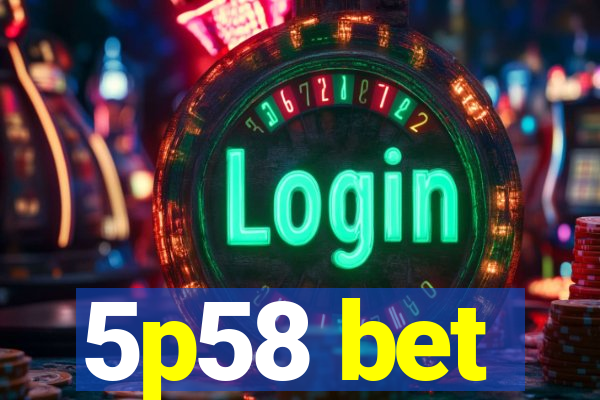 5p58 bet